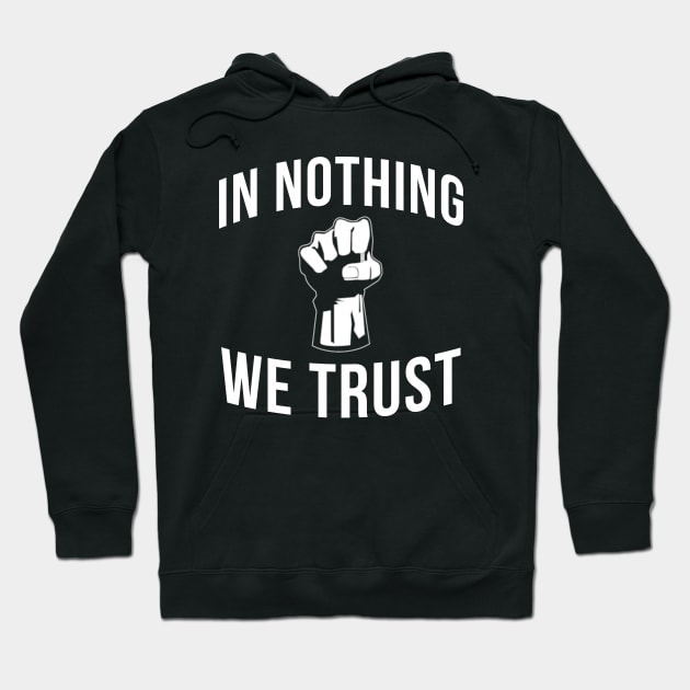 In Nothing We Trust Hoodie by blastofftees